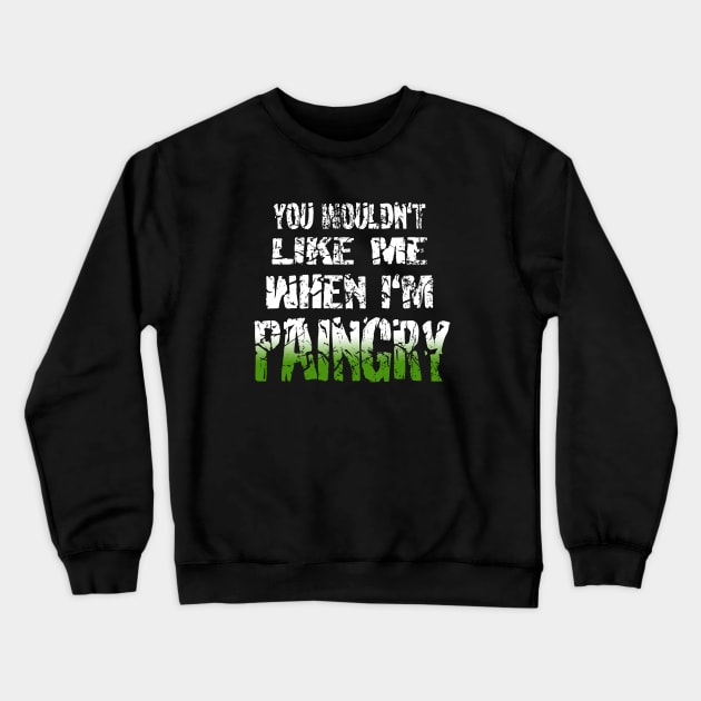 Spoonie Species: You wouldn't like me when I'm PAINGRY Crewneck Sweatshirt by spooniespecies